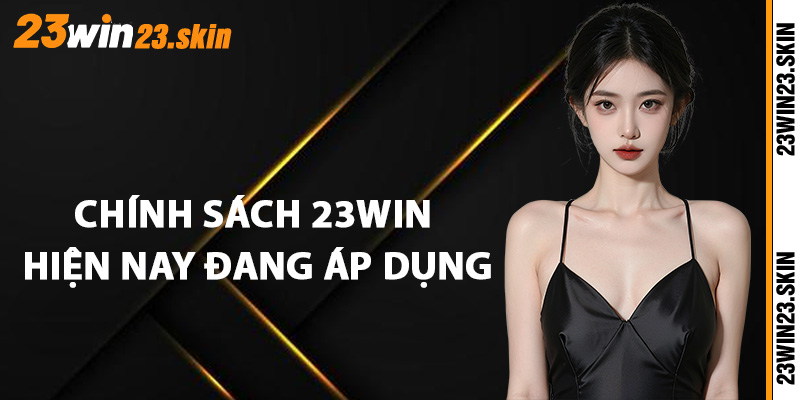 Chính Sách 23Win - Nền Tảng Hỗ Trợ Chơi Game Uy Tín - Slotvex89 Chính Sách 23Win - Nền Tảng Hỗ Trợ Chơi Game Uy Tín - Slotvex89