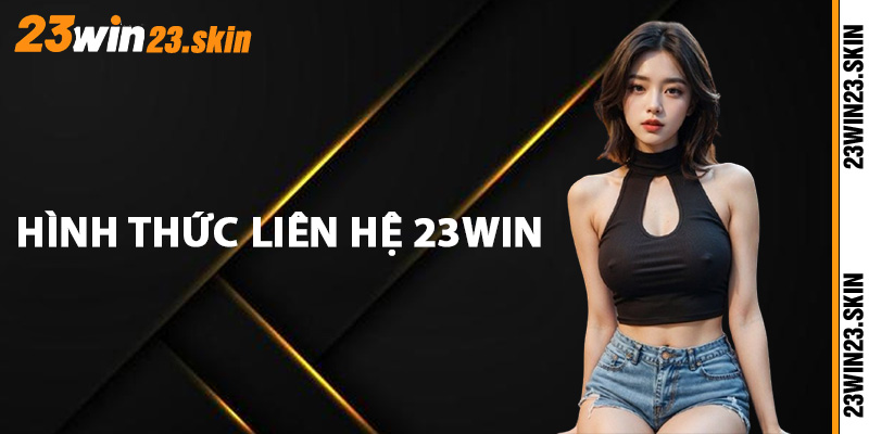 Liên Hệ 23Win - Các Phương Thức Hỗ Trợ Nhanh Chóng 24/7 - Slotvex89 Liên Hệ 23Win - Các Phương Thức Hỗ Trợ Nhanh Chóng 24/7 - Slotvex89