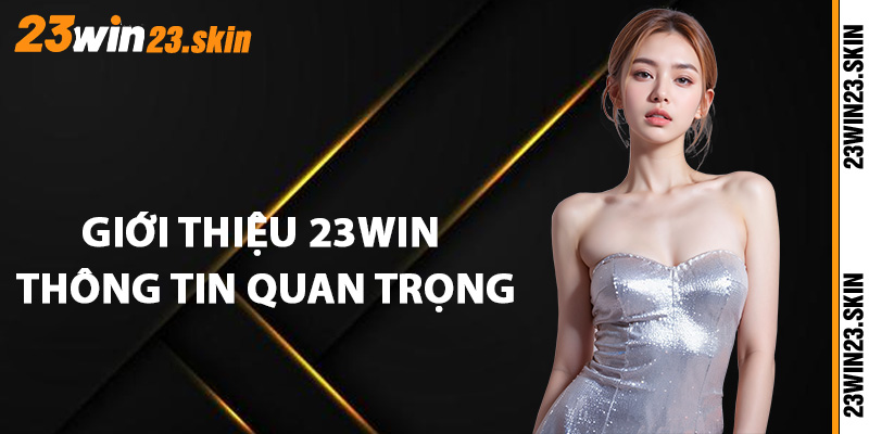Giới Thiệu 23Win - Cổng Game Đẳng Cấp Số 1 Thị Trường - Slotvex89 Giới Thiệu 23Win - Cổng Game Đẳng Cấp Số 1 Thị Trường - Slotvex89