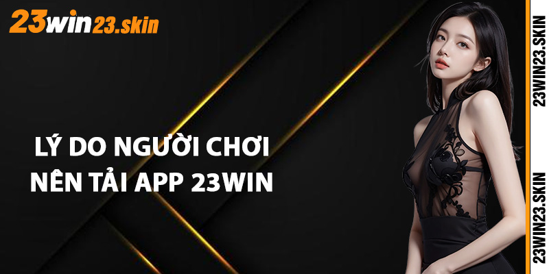 Tải App 23Win - Hướng Dẫn Tải Miễn Phí Cực Chi Tiết - Slotvex89