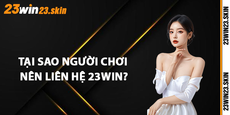 Liên Hệ 23Win - Các Phương Thức Hỗ Trợ Nhanh Chóng 24/7 - Slotvex89 Liên Hệ 23Win - Các Phương Thức Hỗ Trợ Nhanh Chóng 24/7 - Slotvex89